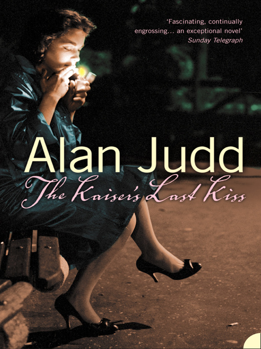 Title details for The Kaiser's Last Kiss by Alan Judd - Available